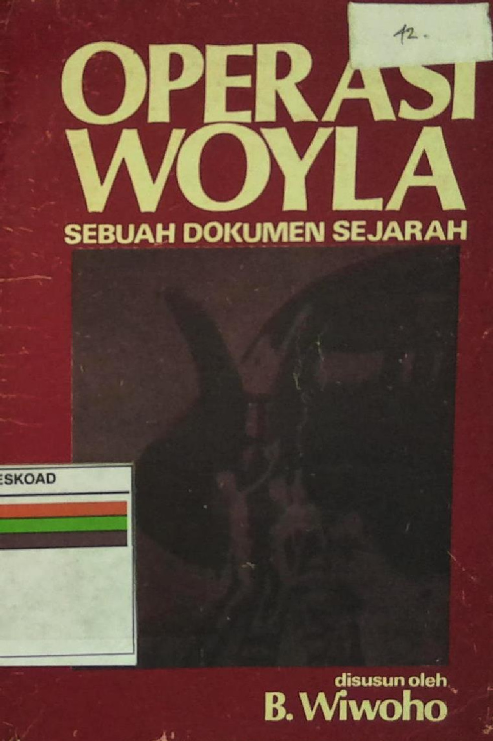 Operasi Woyla Sebuah Dokumen Sejarah